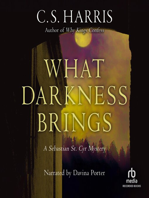 Title details for What Darkness Brings by C. S. Harris - Available